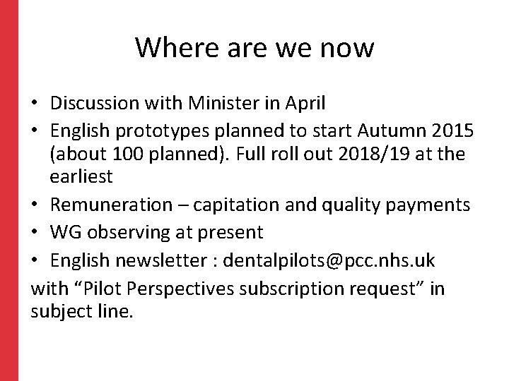 Where are we now • Discussion with Minister in April • English prototypes planned Where are we now • Discussion with Minister in April • English prototypes planned