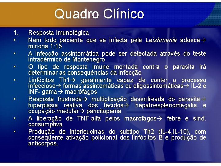 Quadro Clínico 1. • • Resposta Imunológica Nem todo paciente que se infecta pela