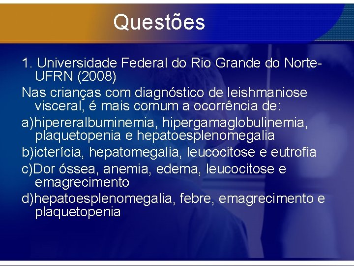Questões 1. Universidade Federal do Rio Grande do Norte. UFRN (2008) Nas crianças com