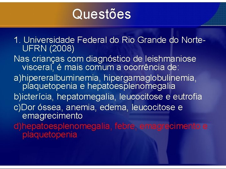 Questões 1. Universidade Federal do Rio Grande do Norte. UFRN (2008) Nas crianças com