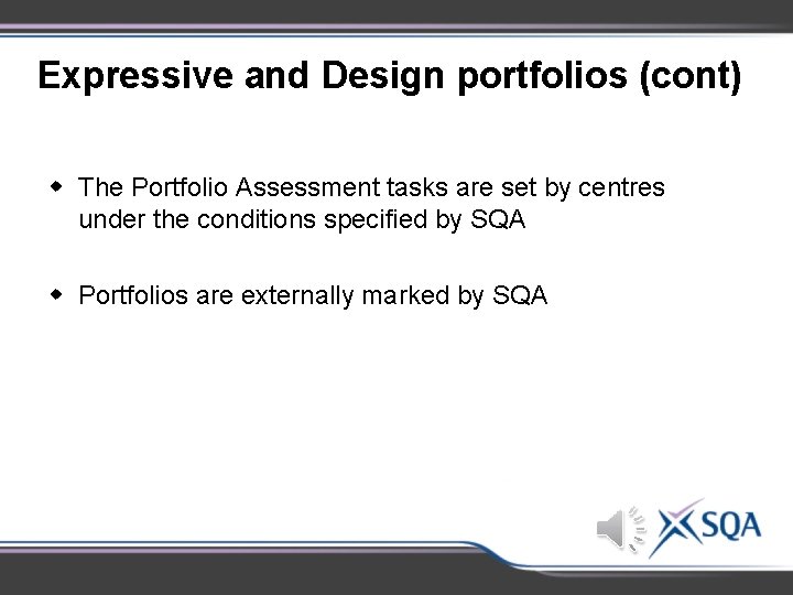 Expressive and Design portfolios (cont) w The Portfolio Assessment tasks are set by centres Expressive and Design portfolios (cont) w The Portfolio Assessment tasks are set by centres