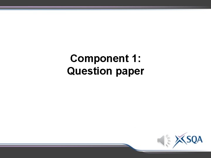 Component 1: Question paper Component 1: Question paper