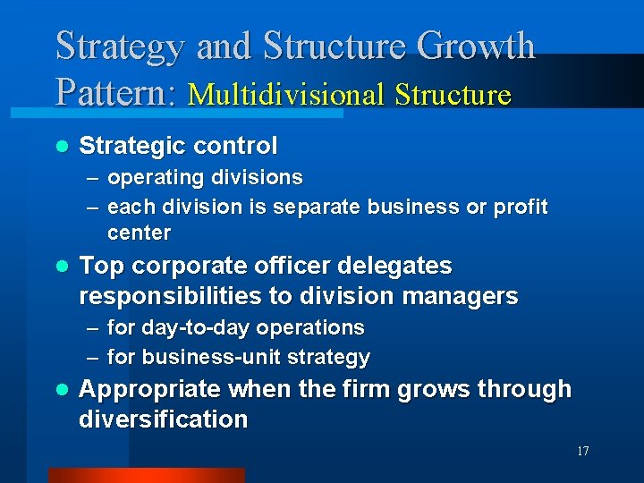 Strategy and Structure Growth Pattern: Multidivisional Structure l Strategic control – operating divisions –