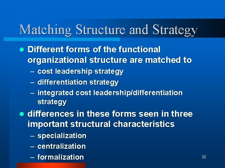 Matching Structure and Strategy l Different forms of the functional organizational structure are matched
