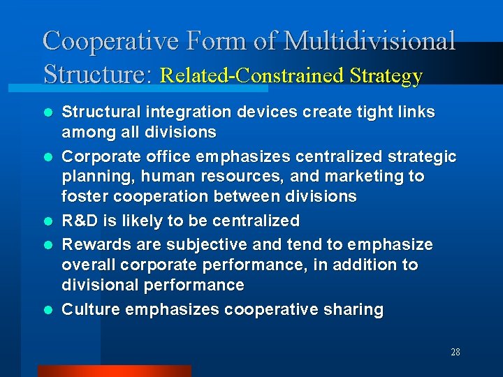 Cooperative Form of Multidivisional Structure: Related-Constrained Strategy l l l Structural integration devices create