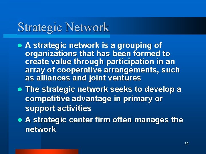 Strategic Network A strategic network is a grouping of organizations that has been formed