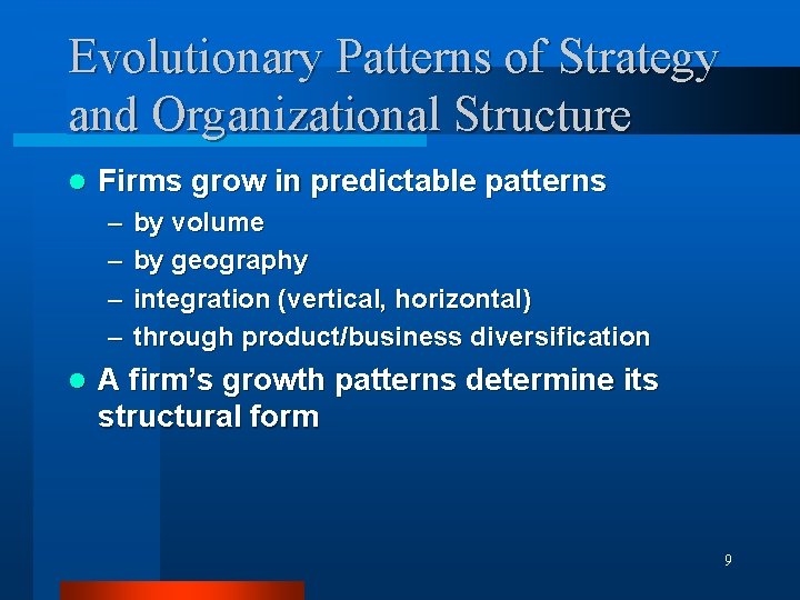 Evolutionary Patterns of Strategy and Organizational Structure l Firms grow in predictable patterns –