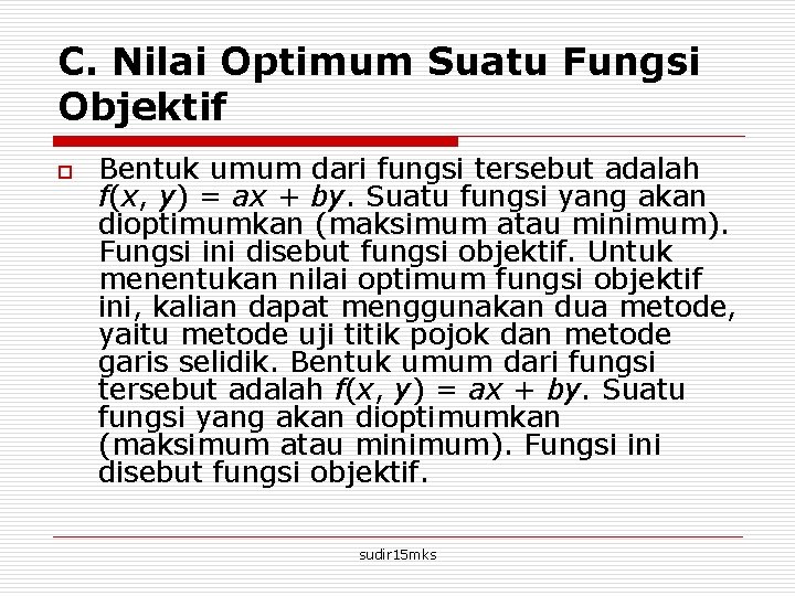 C. Nilai Optimum Suatu Fungsi Objektif o Bentuk umum dari fungsi tersebut adalah f(x,