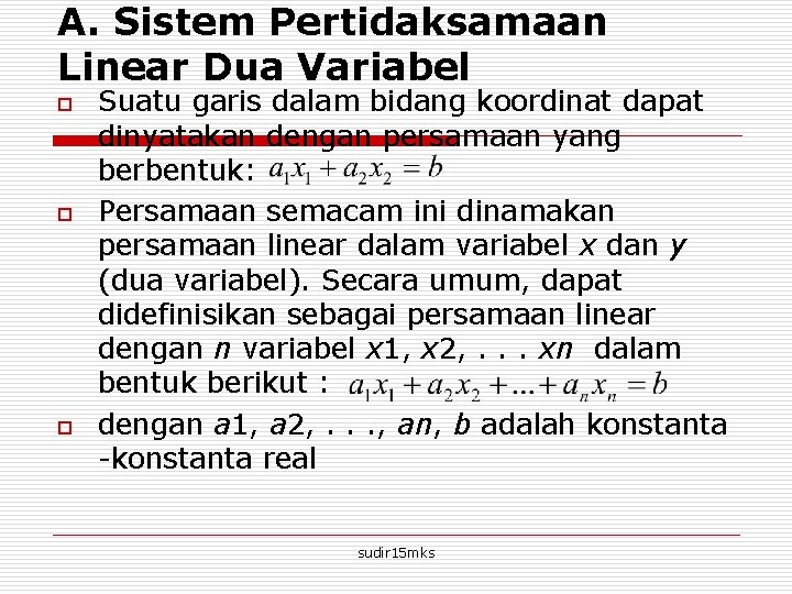 A. Sistem Pertidaksamaan Linear Dua Variabel o o o Suatu garis dalam bidang koordinat