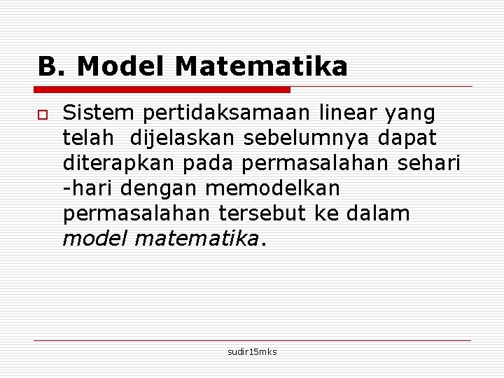 B. Model Matematika o Sistem pertidaksamaan linear yang telah dijelaskan sebelumnya dapat diterapkan pada