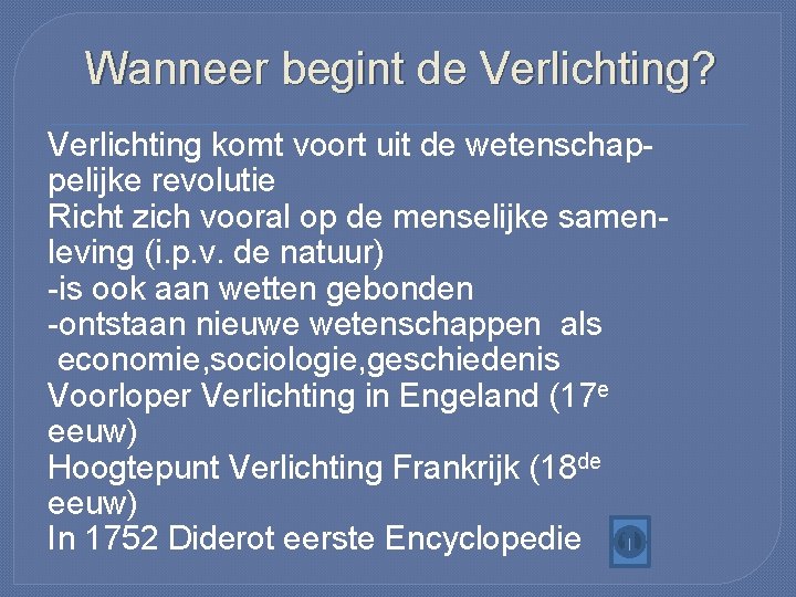 Wanneer begint de Verlichting? Verlichting komt voort uit de wetenschappelijke revolutie Richt zich vooral