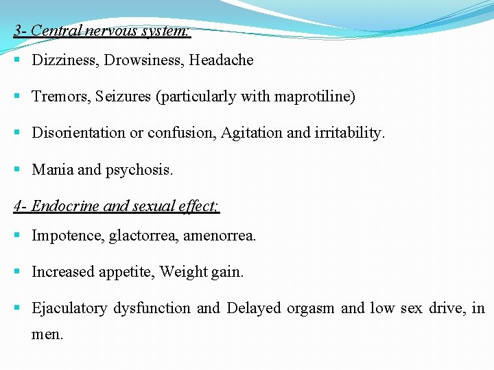 3 - Central nervous system: Dizziness, Drowsiness, Headache Tremors, Seizures (particularly with maprotiline) Disorientation