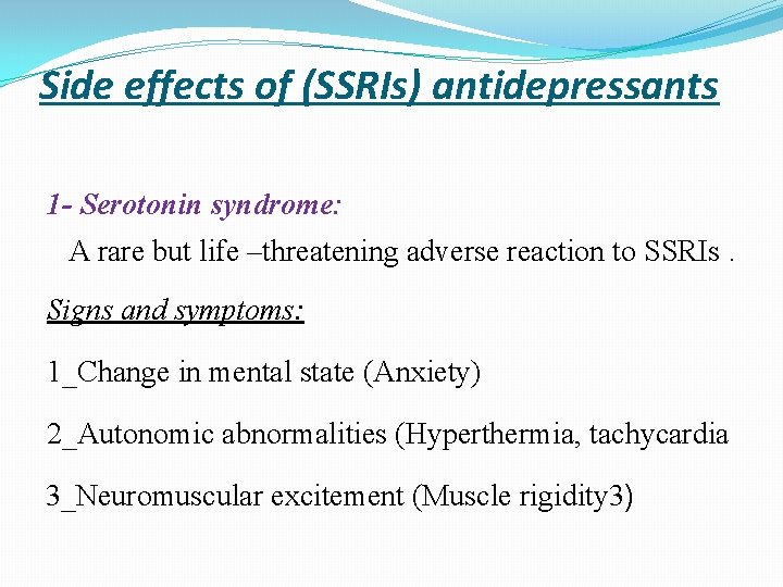 Side effects of (SSRIs) antidepressants 1 - Serotonin syndrome: A rare but life –threatening