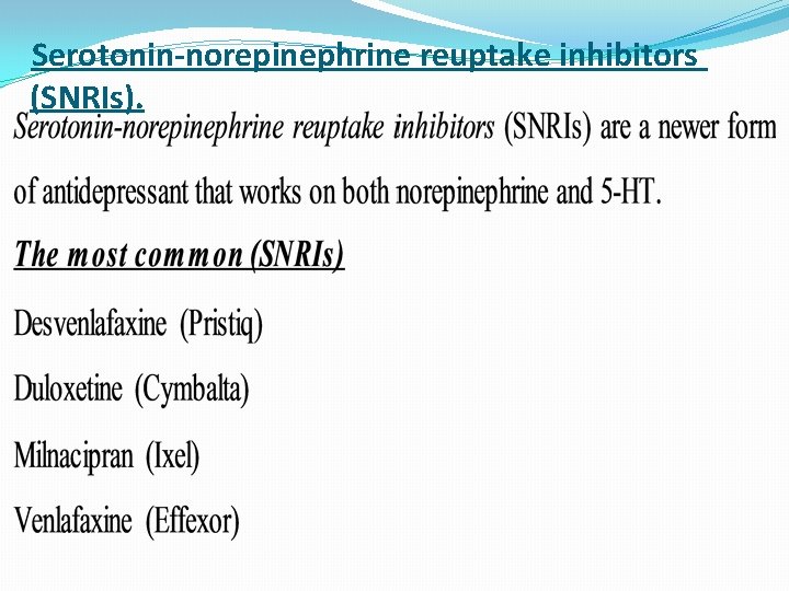 Serotonin-norepinephrine reuptake inhibitors (SNRIs). 