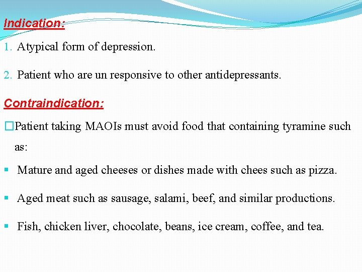 Indication: 1. Atypical form of depression. 2. Patient who are un responsive to other