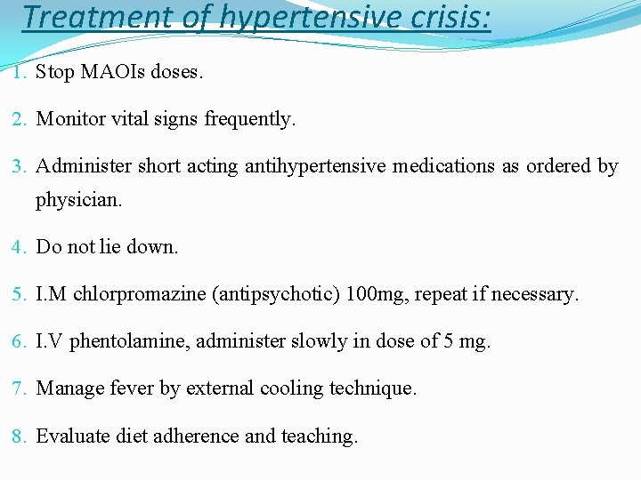 Treatment of hypertensive crisis: 1. Stop MAOIs doses. 2. Monitor vital signs frequently. 3.