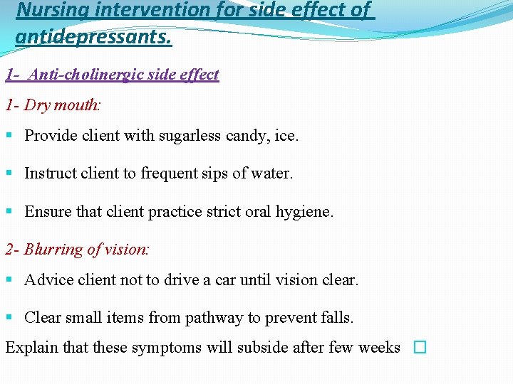 Nursing intervention for side effect of antidepressants. 1 - Anti-cholinergic side effect 1 -