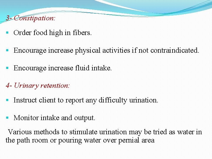 3 - Constipation: Order food high in fibers. Encourage increase physical activities if not