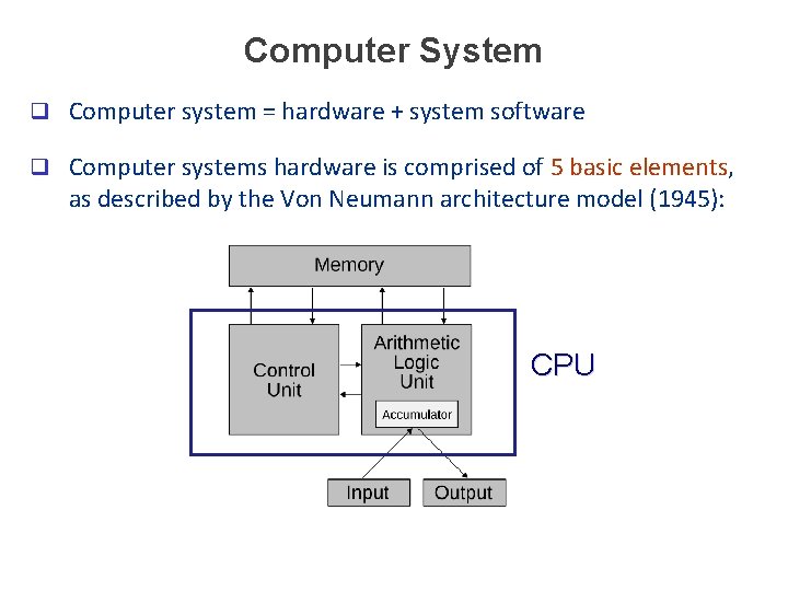 Computer System q Computer system = hardware + system software q Computer systems hardware