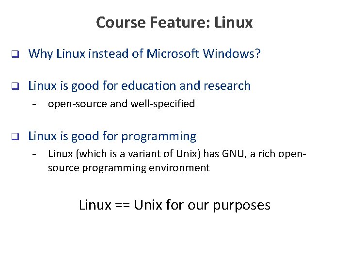Course Feature: Linux q Why Linux instead of Microsoft Windows? q Linux is good