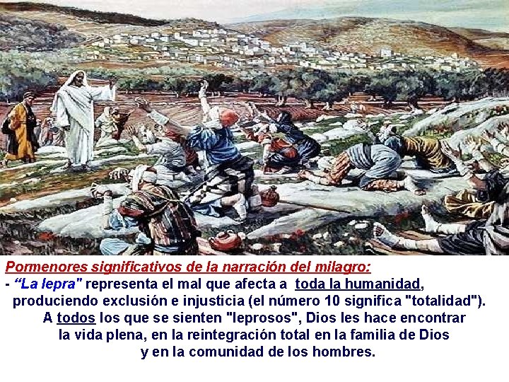 Pormenores significativos de la narración del milagro: - “La lepra" representa el mal que