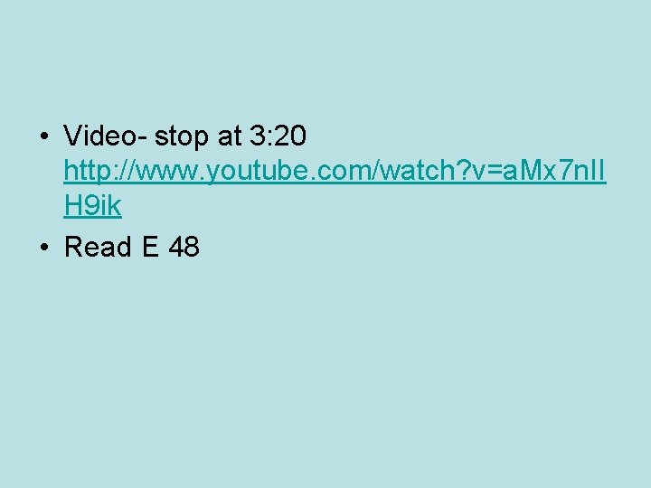  • Video- stop at 3: 20 http: //www. youtube. com/watch? v=a. Mx 7
