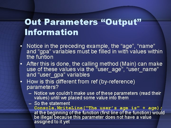Out Parameters “Output” Information • Notice in the preceding example, the “age”, “name” and