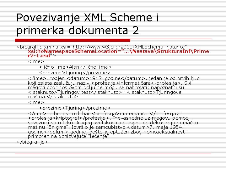 Povezivanje XML Scheme i primerka dokumenta 2 <biografija xmlns: xsi="http: //www. w 3. org/2001/XMLSchema-instance"