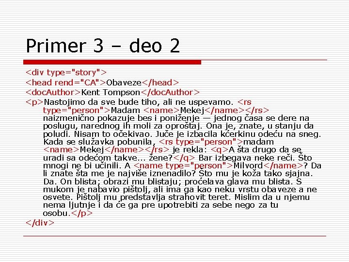 Primer 3 – deo 2 <div type="story"> <head rend="CA">Obaveze</head> <doc. Author>Kent Tompson</doc. Author> <p>Nastojimo