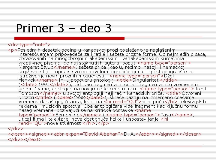 Primer 3 – deo 3 <div type="note"> <p>Poslednjih desetak godina u kanadskoj prozi obeleženo