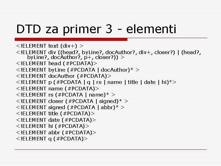 DTD za primer 3 - elementi <!ELEMENT text (div+) > <!ELEMENT div ((head? , DTD za primer 3 - elementi <!ELEMENT text (div+) > <!ELEMENT div ((head? ,