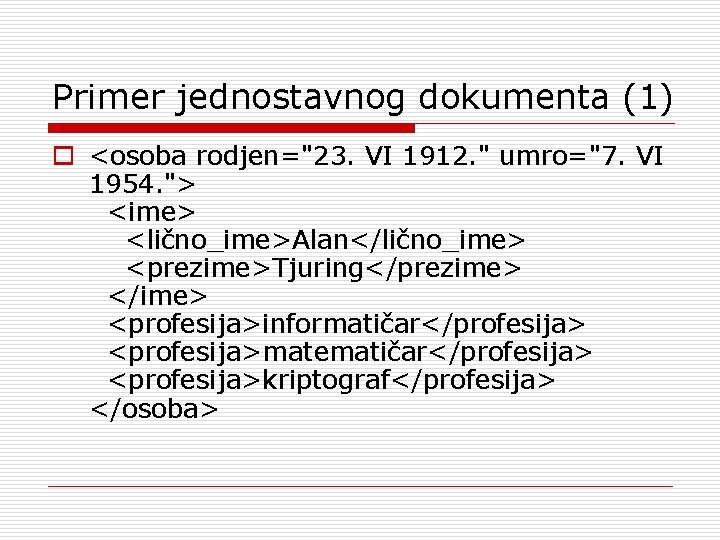 Primer jednostavnog dokumenta (1) o <osoba rodjen="23. VI 1912. " umro="7. VI 1954. ">