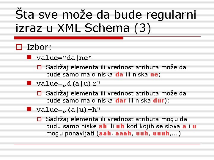 Šta sve može da bude regularni izraz u XML Schema (3) o Izbor: n Šta sve može da bude regularni izraz u XML Schema (3) o Izbor: n