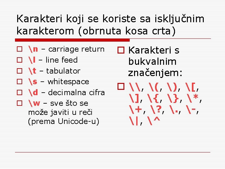 Karakteri koji se koriste sa isključnim karakterom (obrnuta kosa crta) o o o n