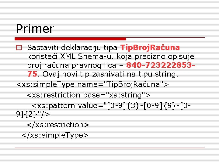 Primer o Sastaviti deklaraciju tipa Tip. Broj. Računa koristeći XML Shema-u. koja precizno opisuje Primer o Sastaviti deklaraciju tipa Tip. Broj. Računa koristeći XML Shema-u. koja precizno opisuje