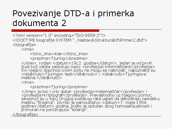 Povezivanje DTD-a i primerka dokumenta 2 <? xml version="1. 0" encoding="ISO-8859 -2"? > <!DOCTYPE Povezivanje DTD-a i primerka dokumenta 2 <? xml version="1. 0" encoding="ISO-8859 -2"? > <!DOCTYPE