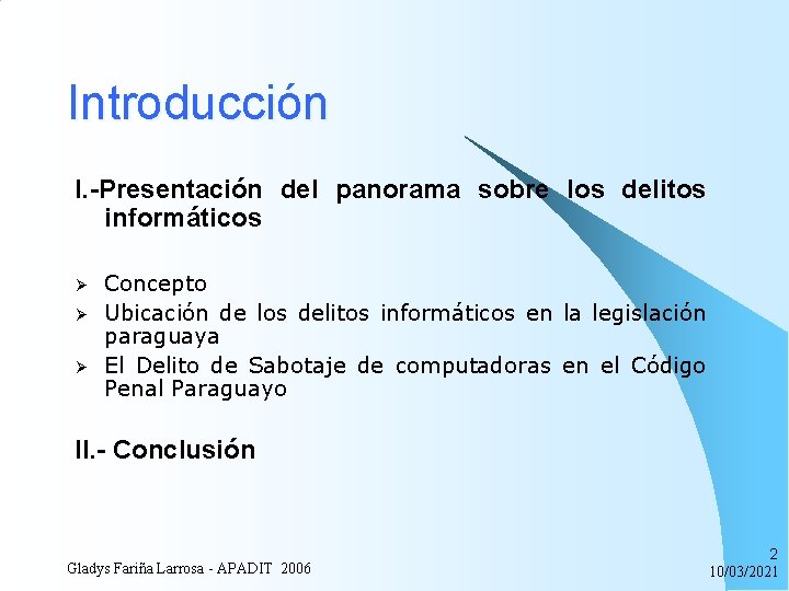 Introducción I. -Presentación del panorama sobre los delitos informáticos Ø Ø Ø Concepto Ubicación