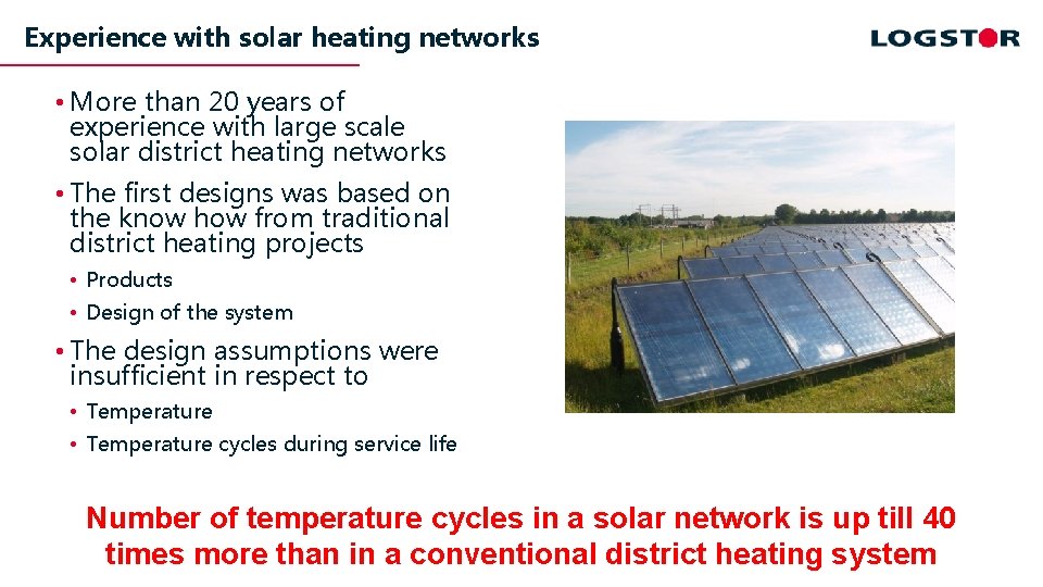 Experience with solar heating networks • More than 20 years of experience with large