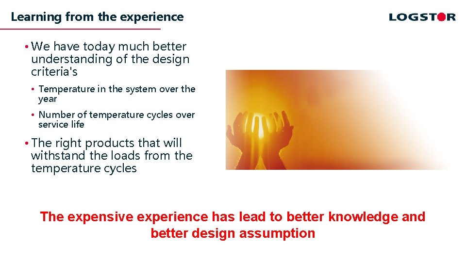 Learning from the experience • We have today much better understanding of the design