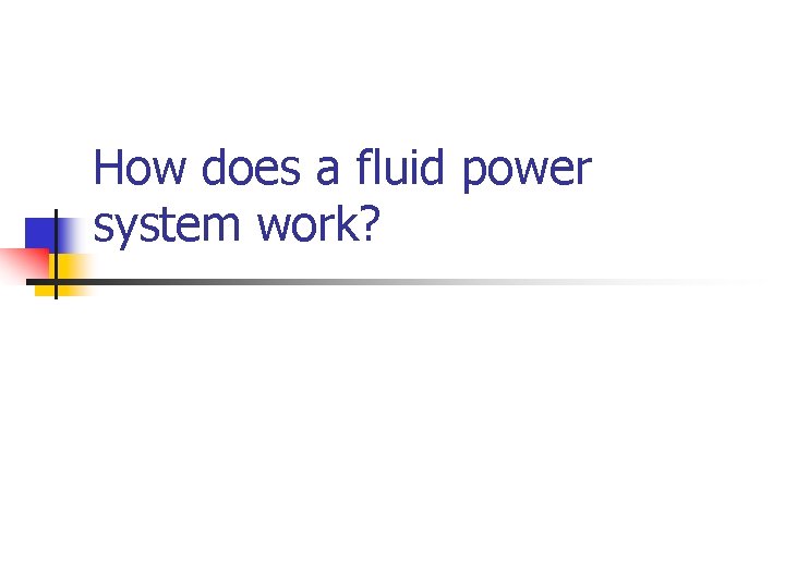 How does a fluid power system work? 