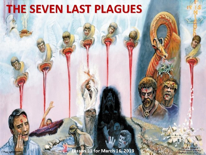 THE SEVEN LAST PLAGUES Lesson 11 for March 16, 2019 