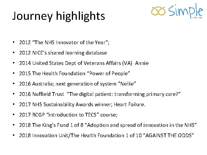 Journey highlights • 2012 “The NHS Innovator of the Year”; • 2012 NICE’s shared