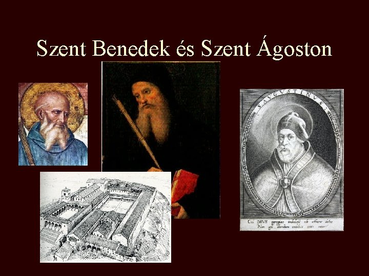 Szent Benedek és Szent Ágoston 