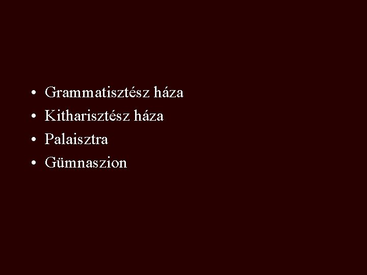  • • Grammatisztész háza Kitharisztész háza Palaisztra Gümnaszion 