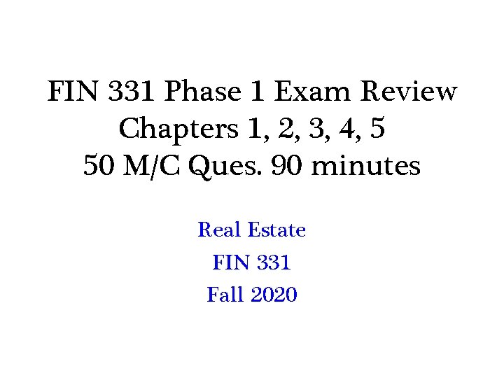 FIN 331 Phase 1 Exam Review Chapters 1, 2, 3, 4, 5 50 M/C