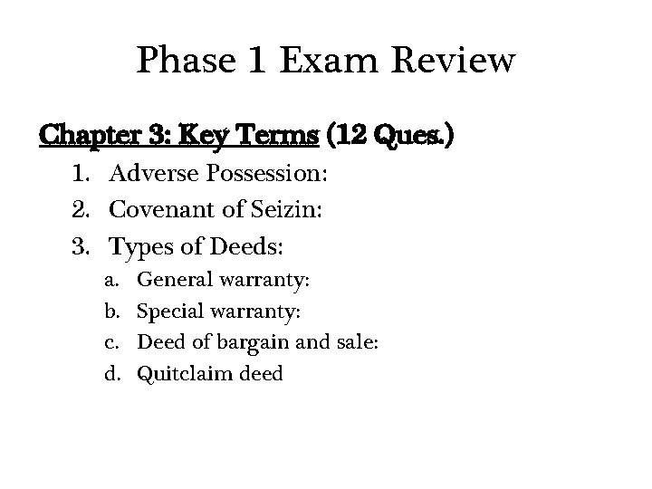Phase 1 Exam Review Chapter 3: Key Terms (12 Ques. ) 1. Adverse Possession: