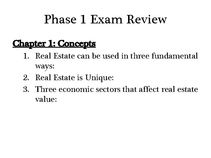 Phase 1 Exam Review Chapter 1: Concepts 1. Real Estate can be used in