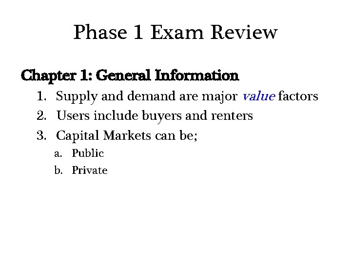 Phase 1 Exam Review Chapter 1: General Information 1. Supply and demand are major