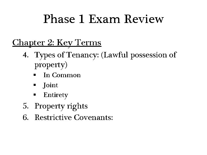 Phase 1 Exam Review Chapter 2: Key Terms 4. Types of Tenancy: (Lawful possession