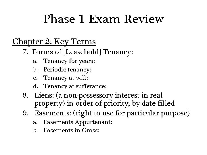 Phase 1 Exam Review Chapter 2: Key Terms 7. Forms of [Leasehold] Tenancy: a.
